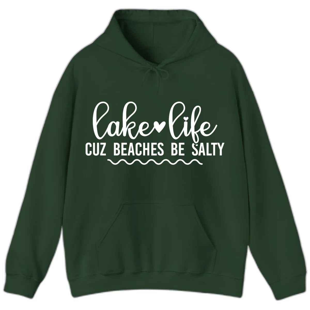Lake Life Cuz Beaches Be Salty Hoodie in Forest Green