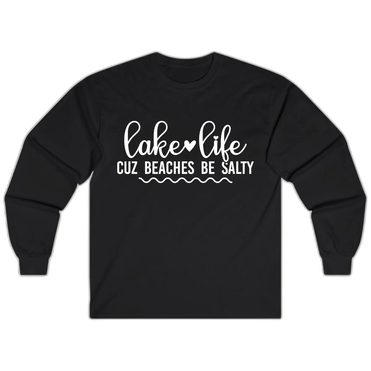 Lake Life Cuz Beaches Be Salty Long Sleeve in Black