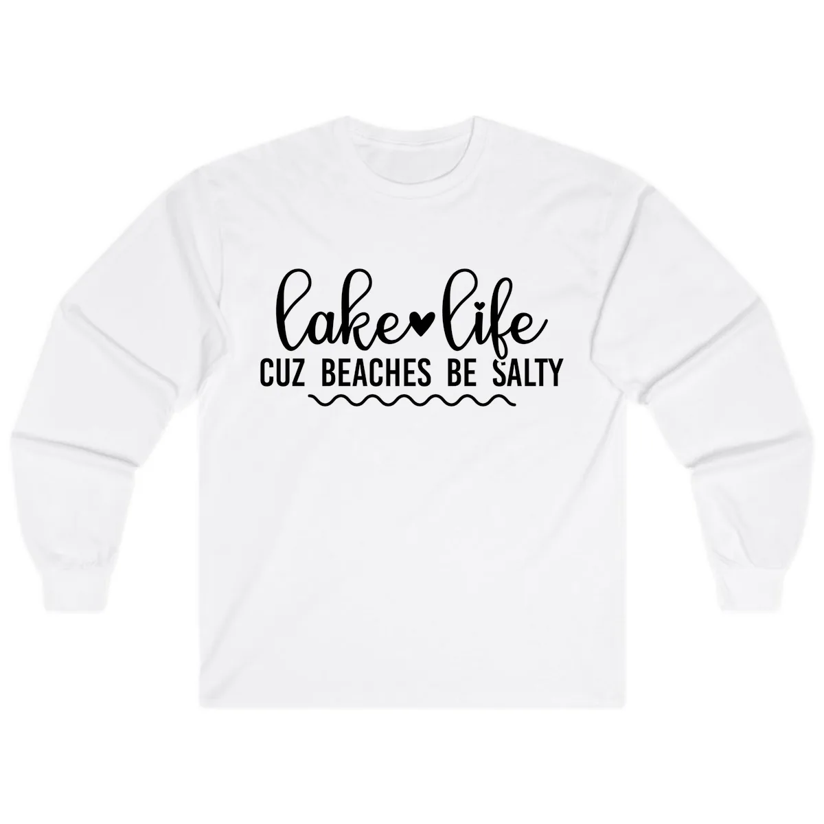 Lake Life Cuz Beaches Be Salty Long Sleeve in White