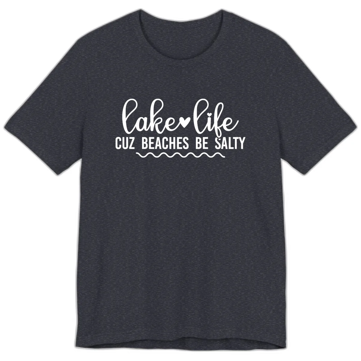 Lake Life Cuz Beaches Be Salty Premium T-Shirt in Heather Navy