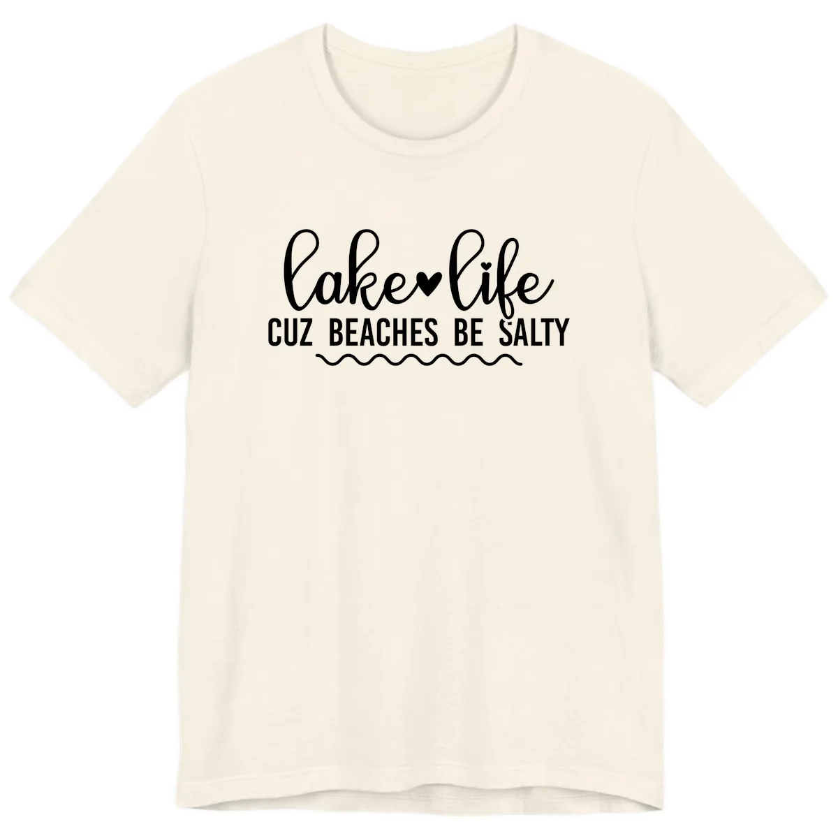 Lake Life Cuz Beaches Be Salty Premium T-Shirt in Natural