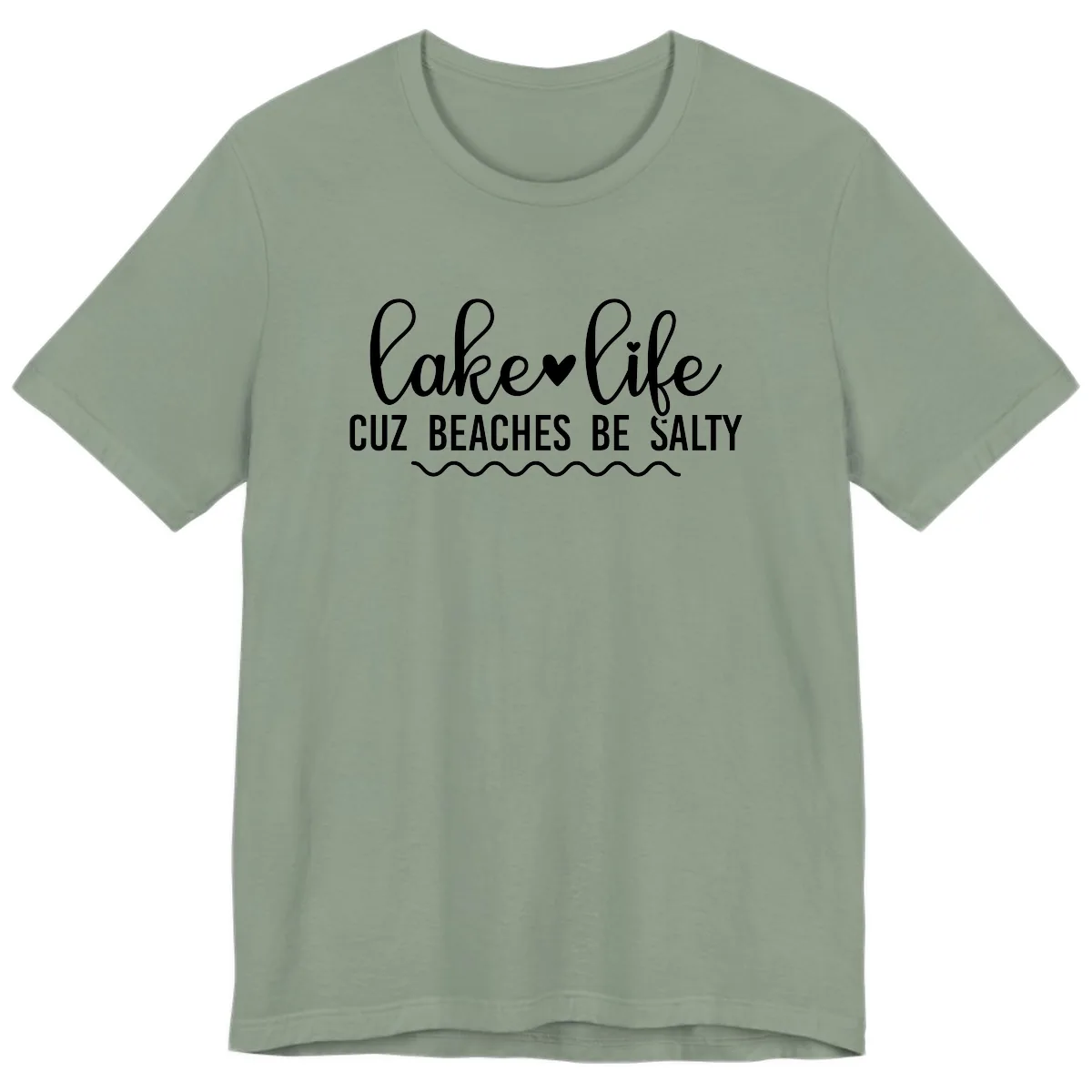 Lake Life Cuz Beaches Be Salty Premium T-Shirt in Sage