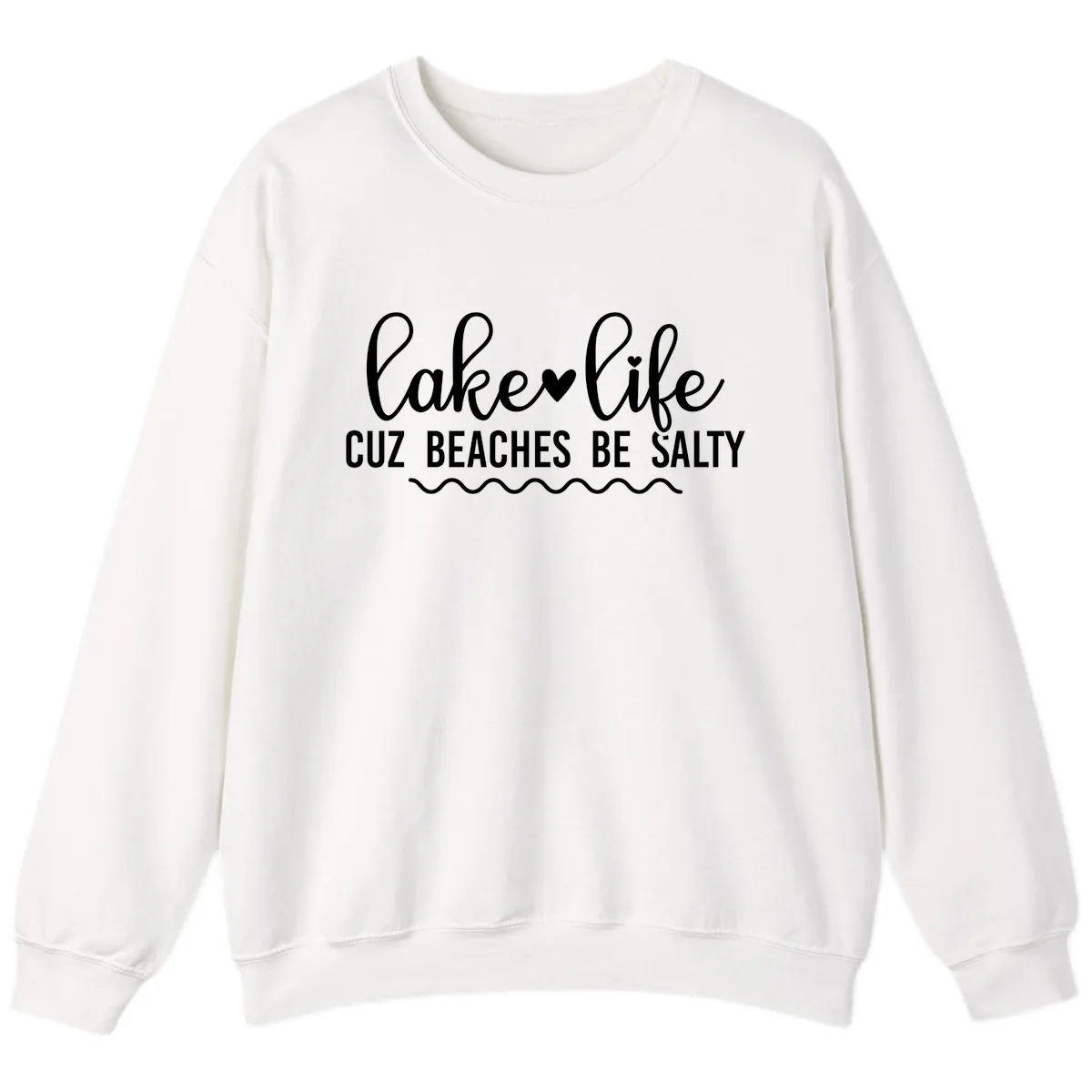 Lake Life Cuz Beaches Be Salty Sweatshirt in White