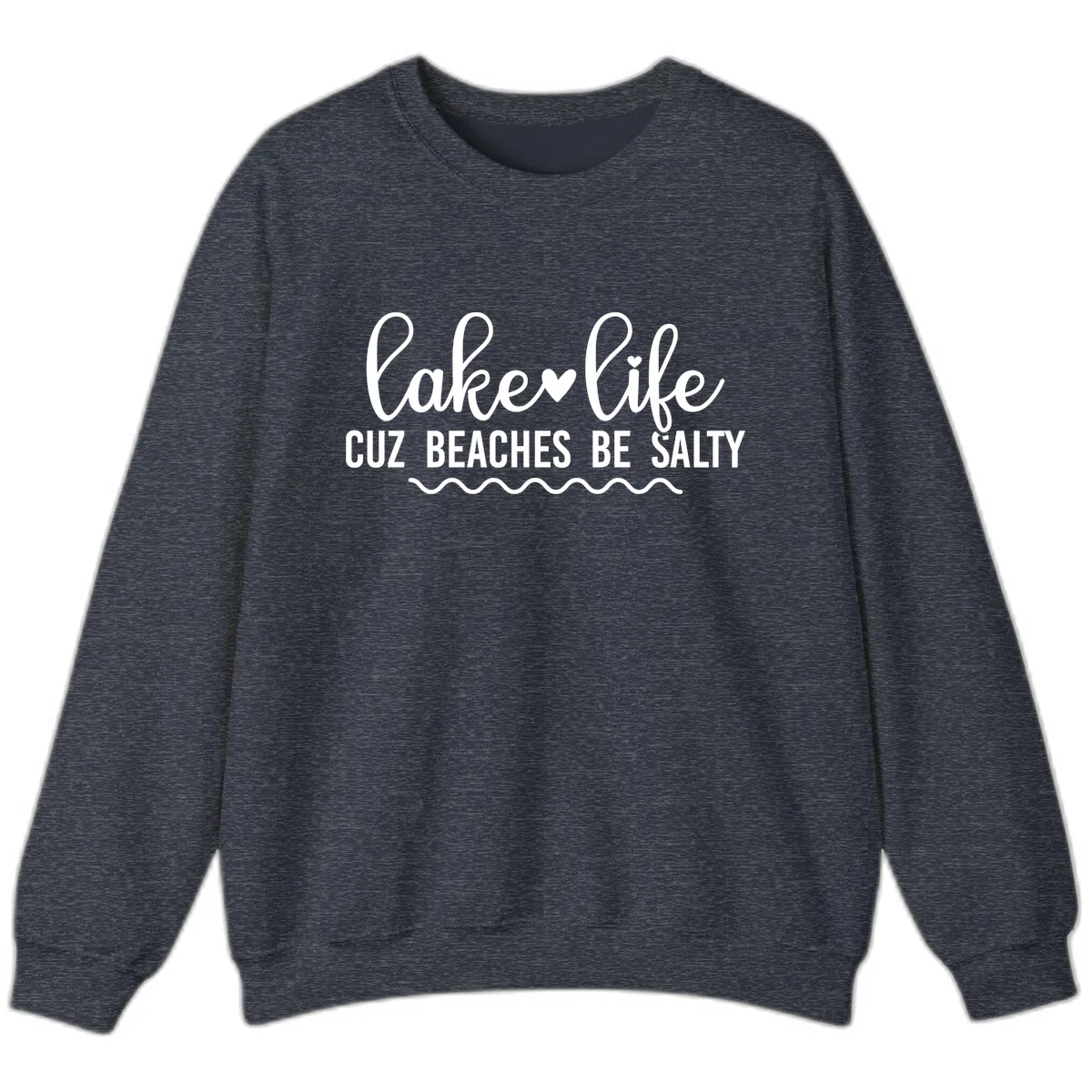 Lake Life Cuz Beaches Be Salty Sweatshirt in Heather Sport Dark Navy