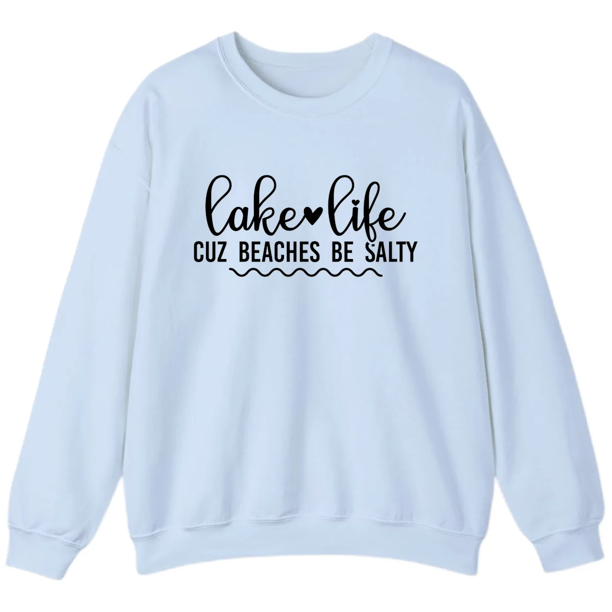Lake Life Cuz Beaches Be Salty Sweatshirt in Light Blue