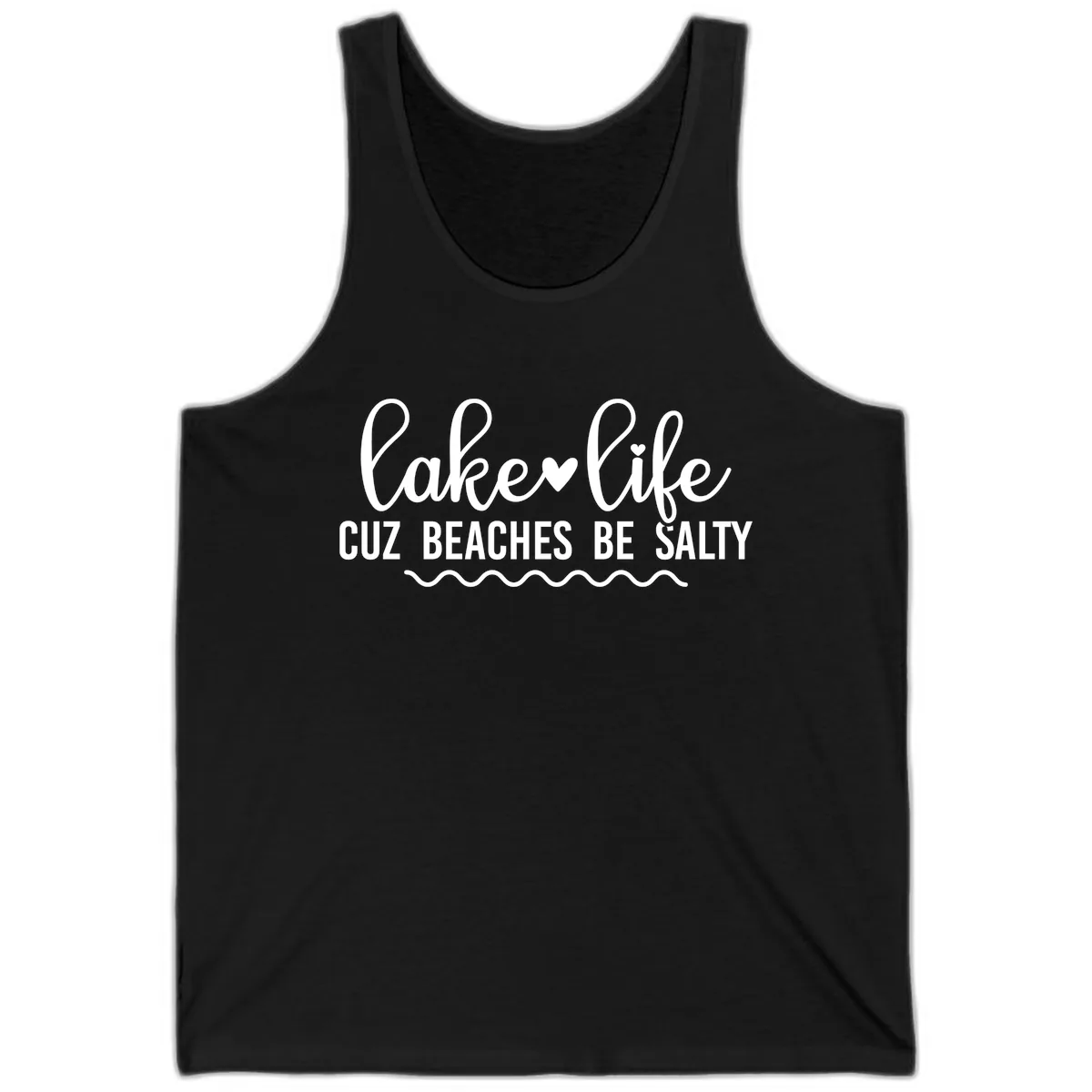 Lake Life Cuz Beaches Be Salty Tank in Black