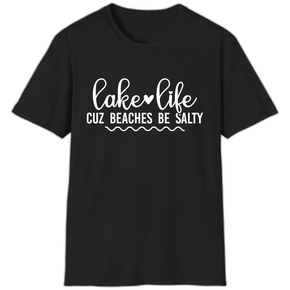 Lake Life Cuz Beaches Be Salty T-Shirt in Black