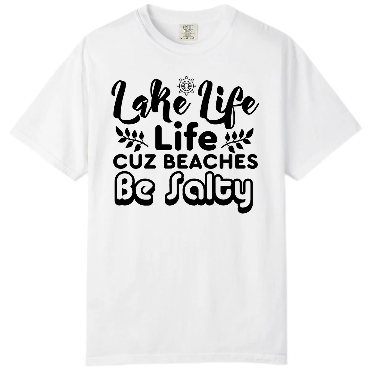 Lake Life Cuz Beaches Be Salty Comfort Color in White
