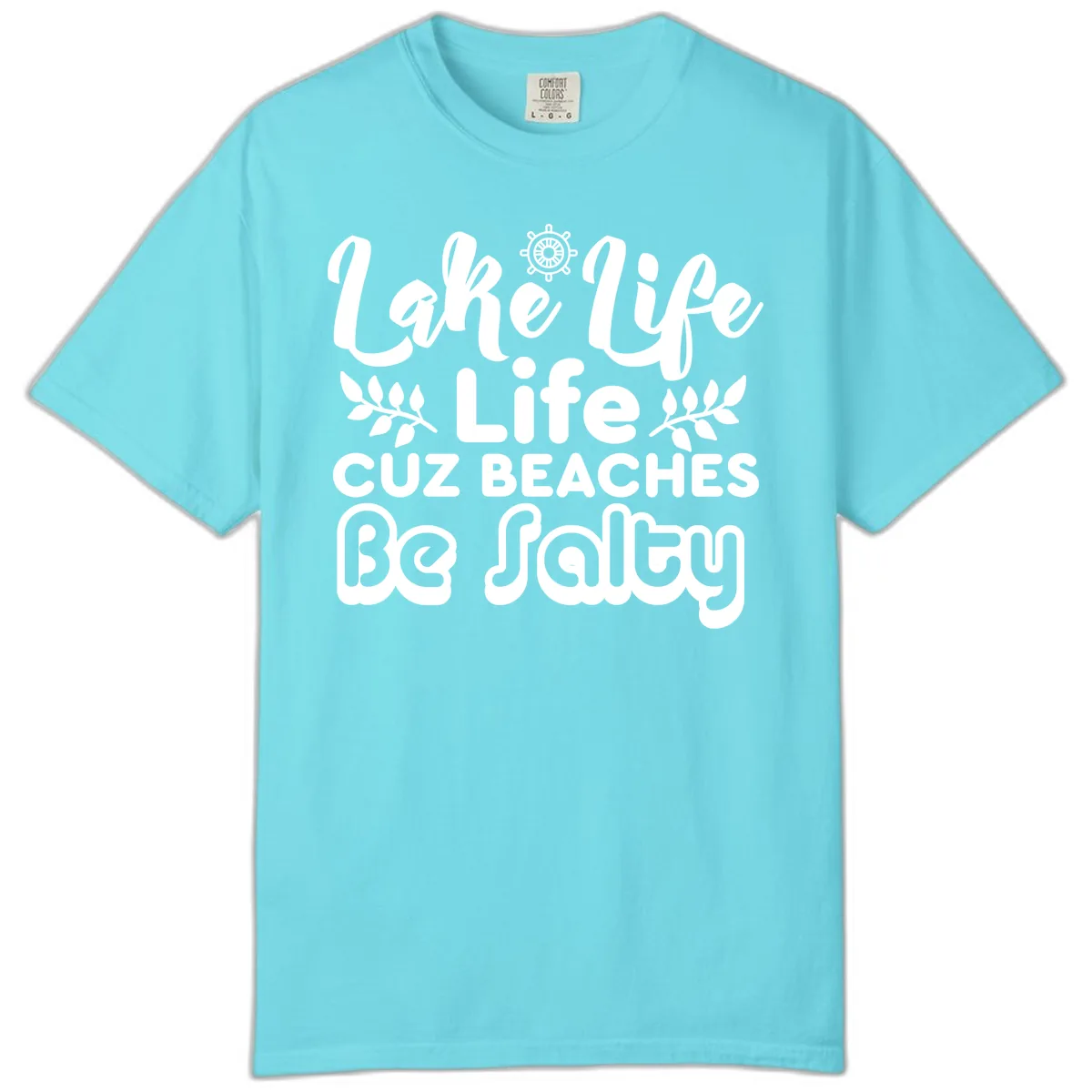 Lake Life Cuz Beaches Be Salty Comfort Color in Lagoon Blue