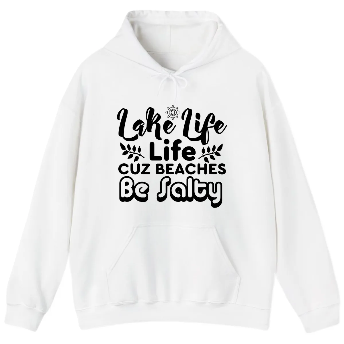 Lake Life Cuz Beaches Be Salty Hoodie in White