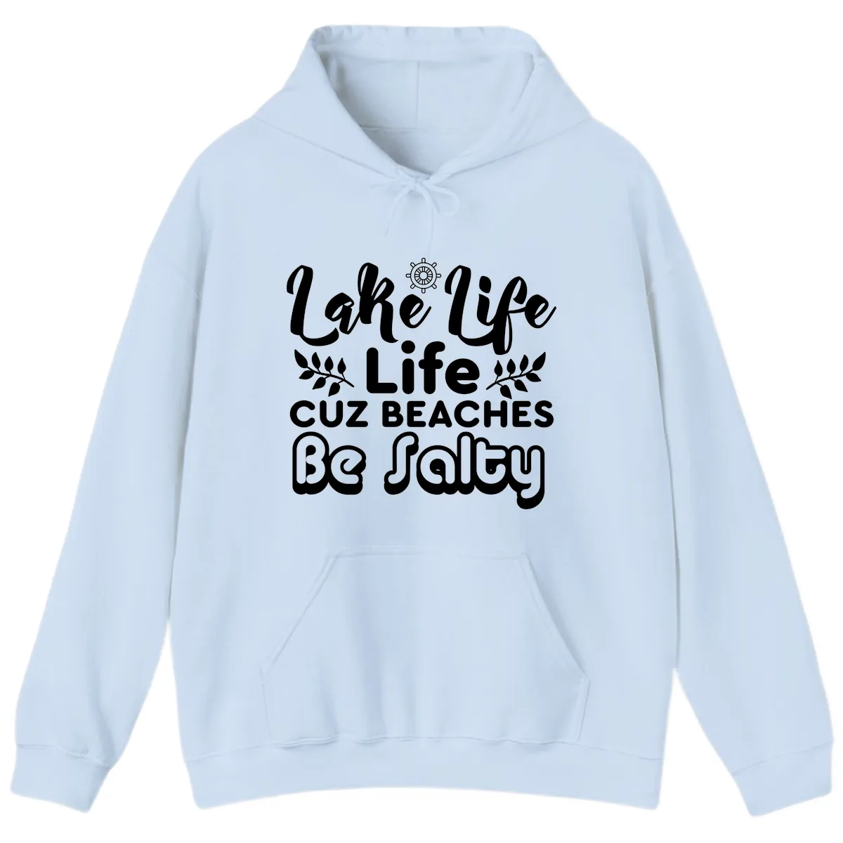 Lake Life Cuz Beaches Be Salty Hoodie in Light Blue