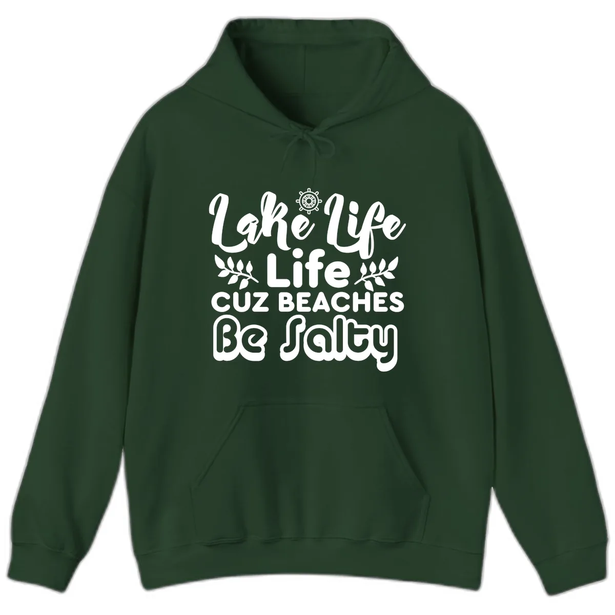 Lake Life Cuz Beaches Be Salty Hoodie in Forest Green
