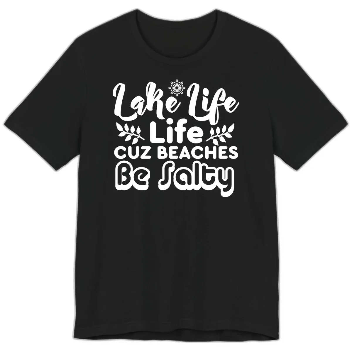 Lake Life Cuz Beaches Be Salty Premium T-Shirt in Black