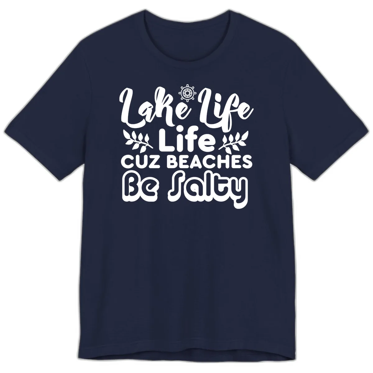 Lake Life Cuz Beaches Be Salty Premium T-Shirt in Navy