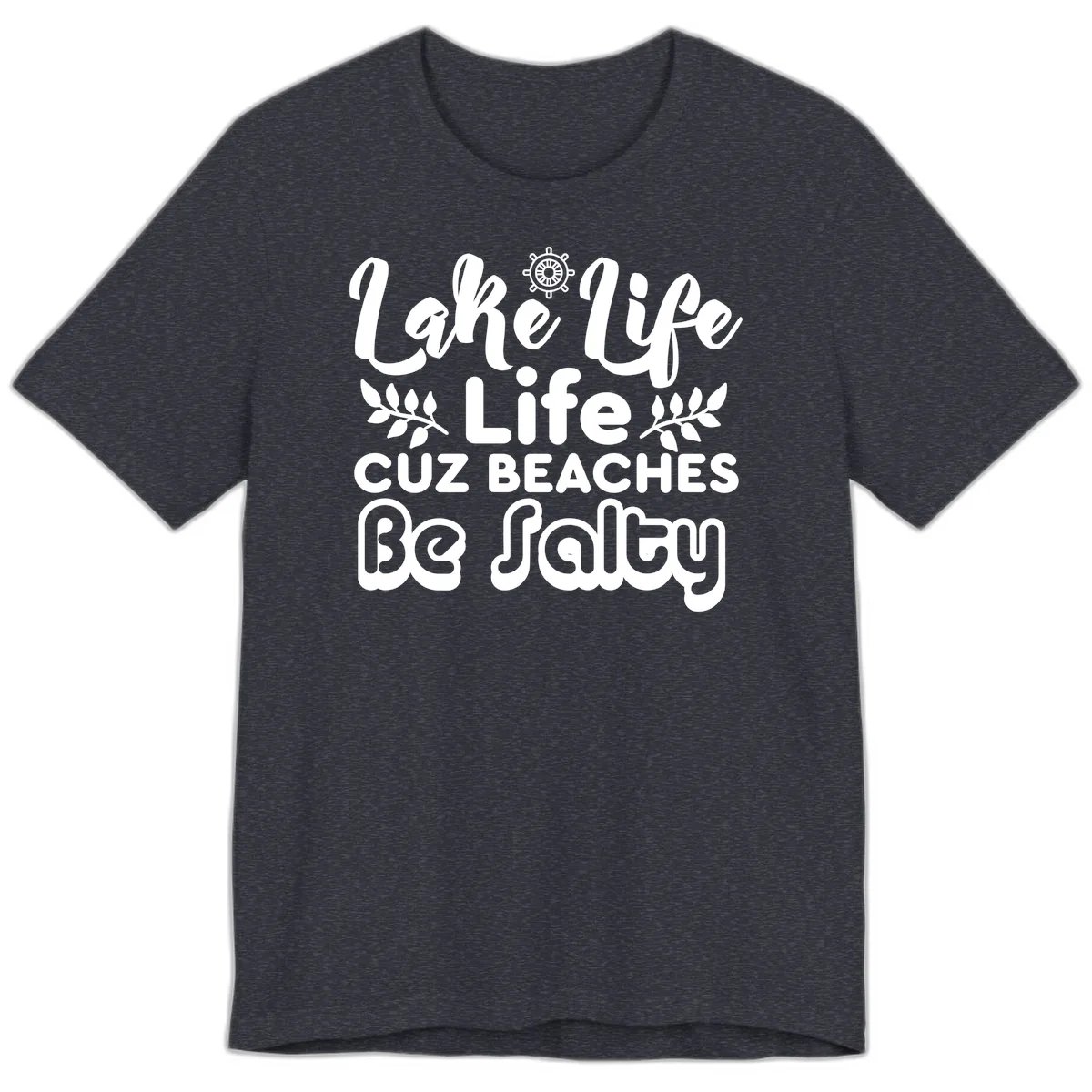 Lake Life Cuz Beaches Be Salty Premium T-Shirt in Heather Navy