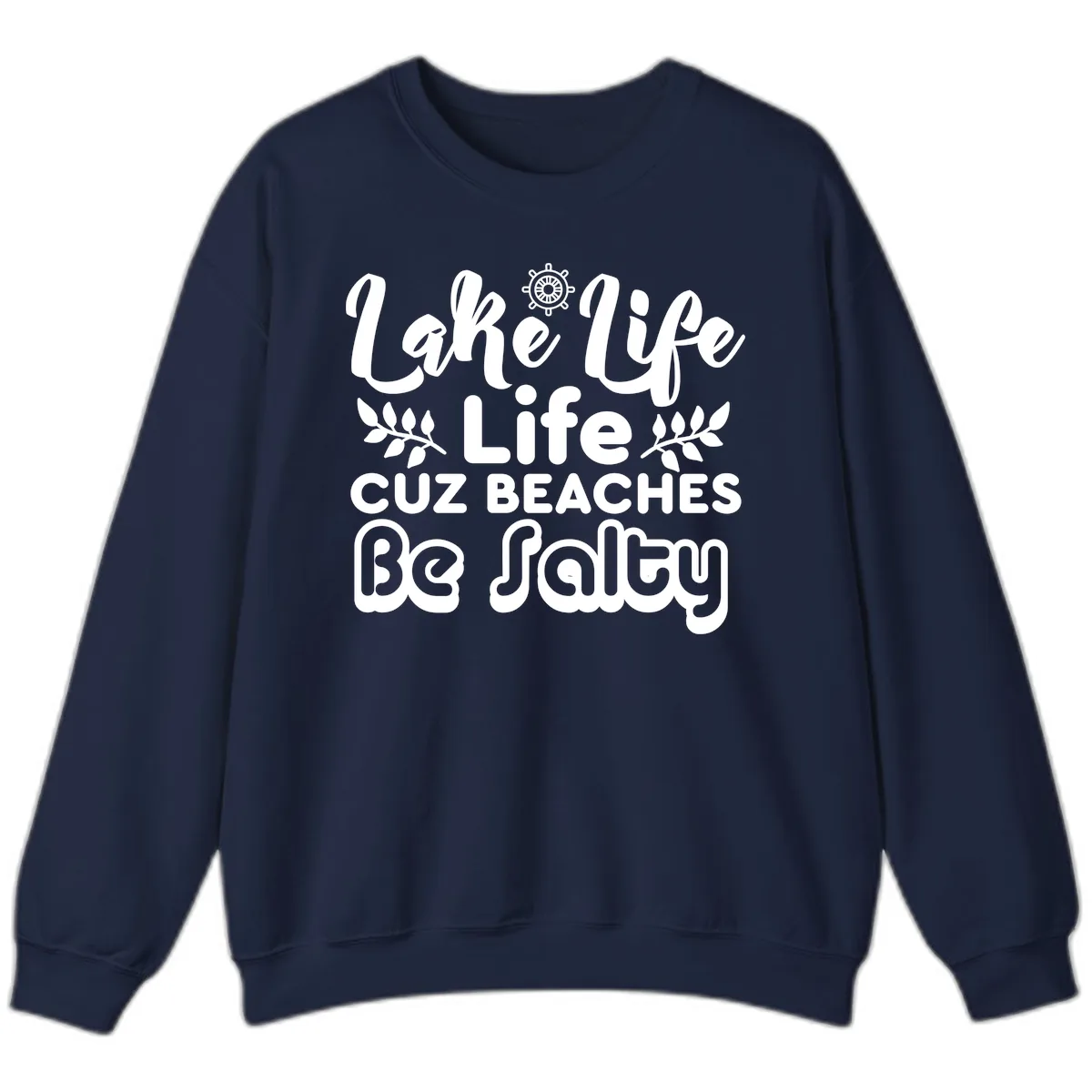 Lake Life Cuz Beaches Be Salty Sweatshirt in Navy