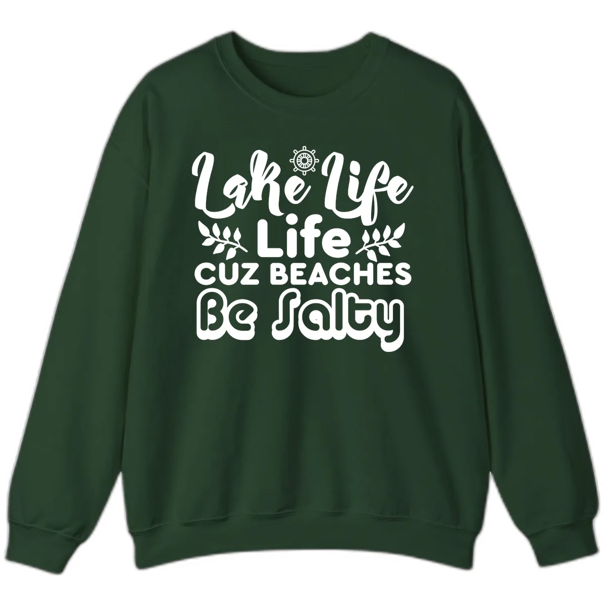Lake Life Cuz Beaches Be Salty Sweatshirt in Forest Green