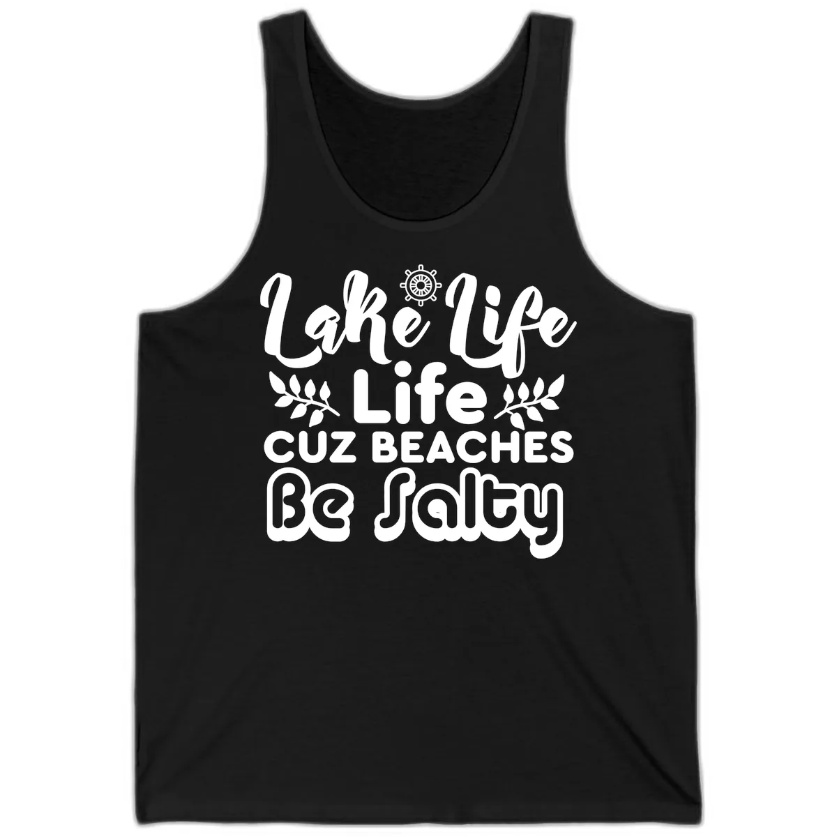 Lake Life Cuz Beaches Be Salty Tank in Black