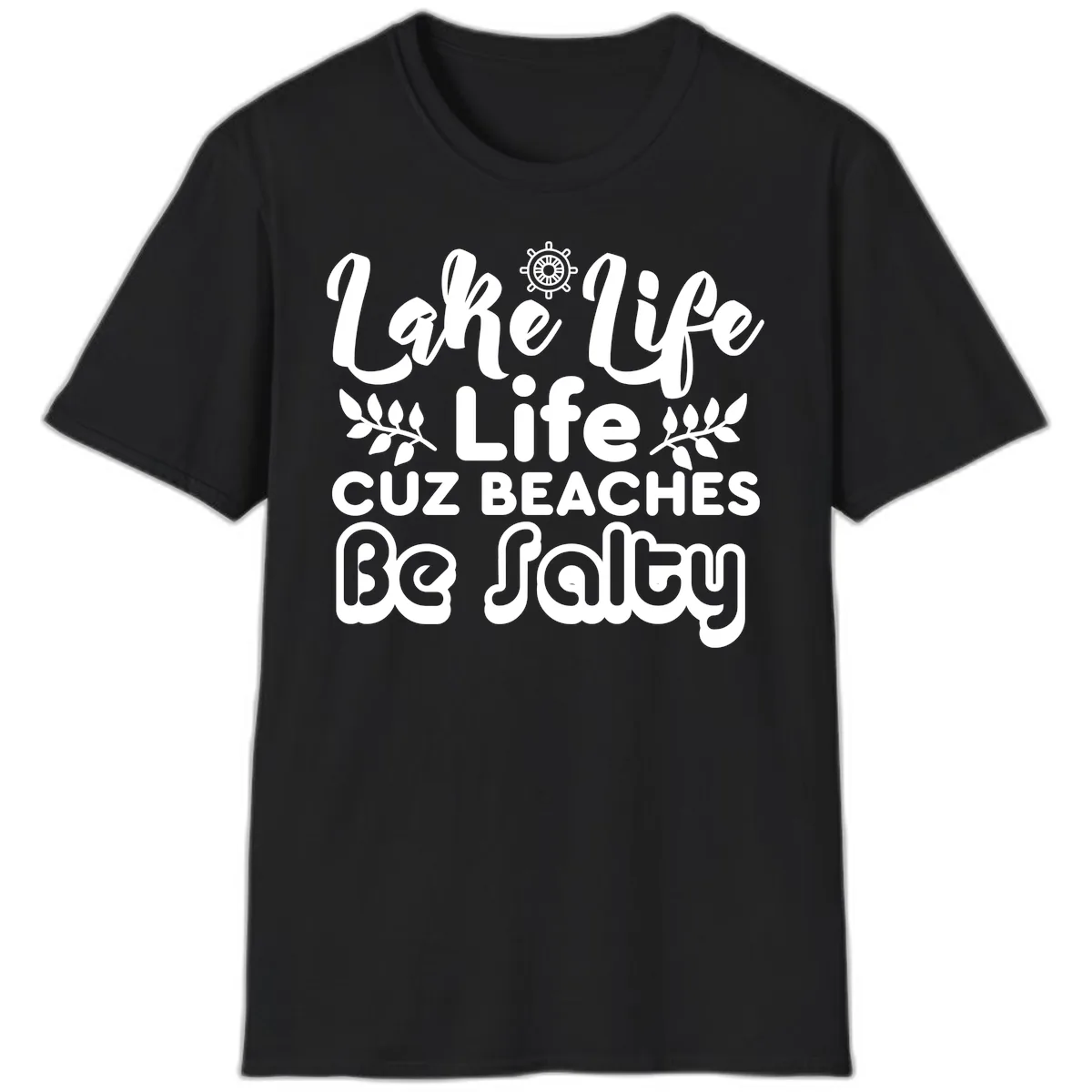 Lake Life Cuz Beaches Be Salty T-Shirt in Black