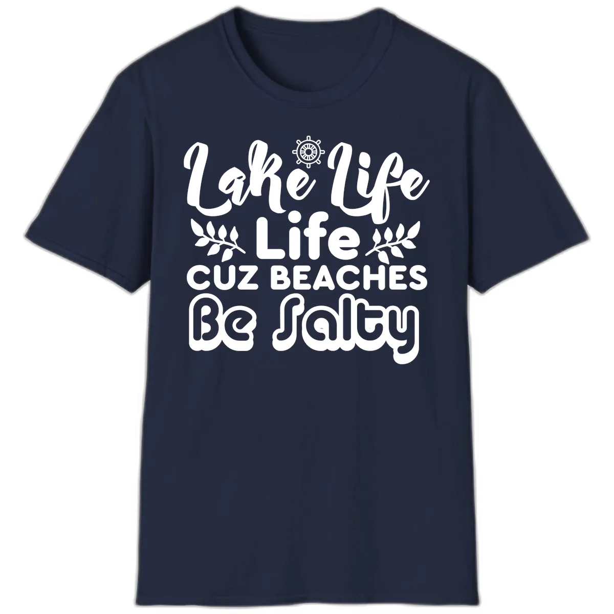 Lake Life Cuz Beaches Be Salty T-Shirt in Navy