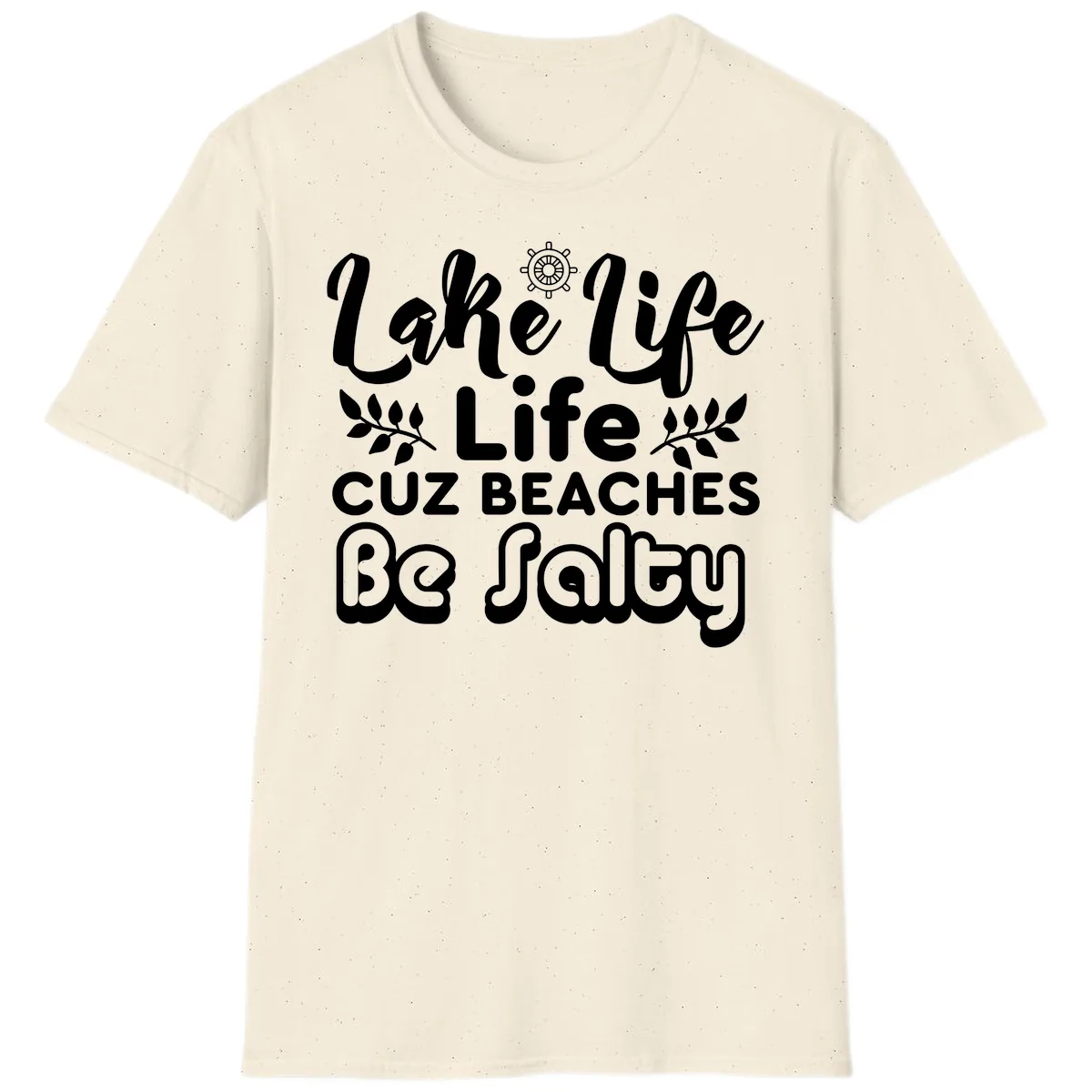 Lake Life Cuz Beaches Be Salty T-Shirt in Natural