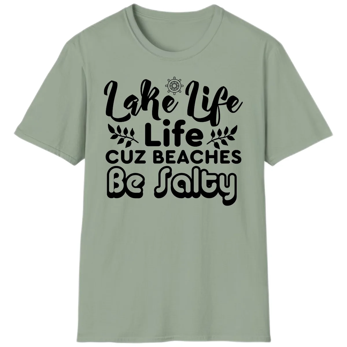 Lake Life Cuz Beaches Be Salty T-Shirt in Sage