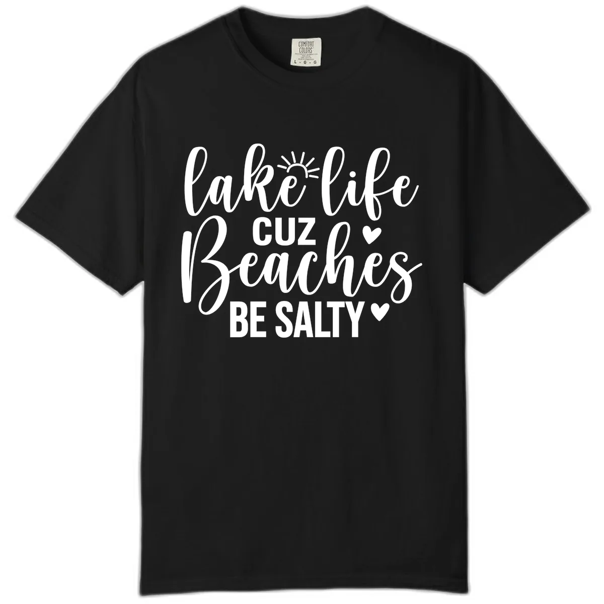 Lake Life Cuz Beaches Be Salty Design Comfort Color in Black