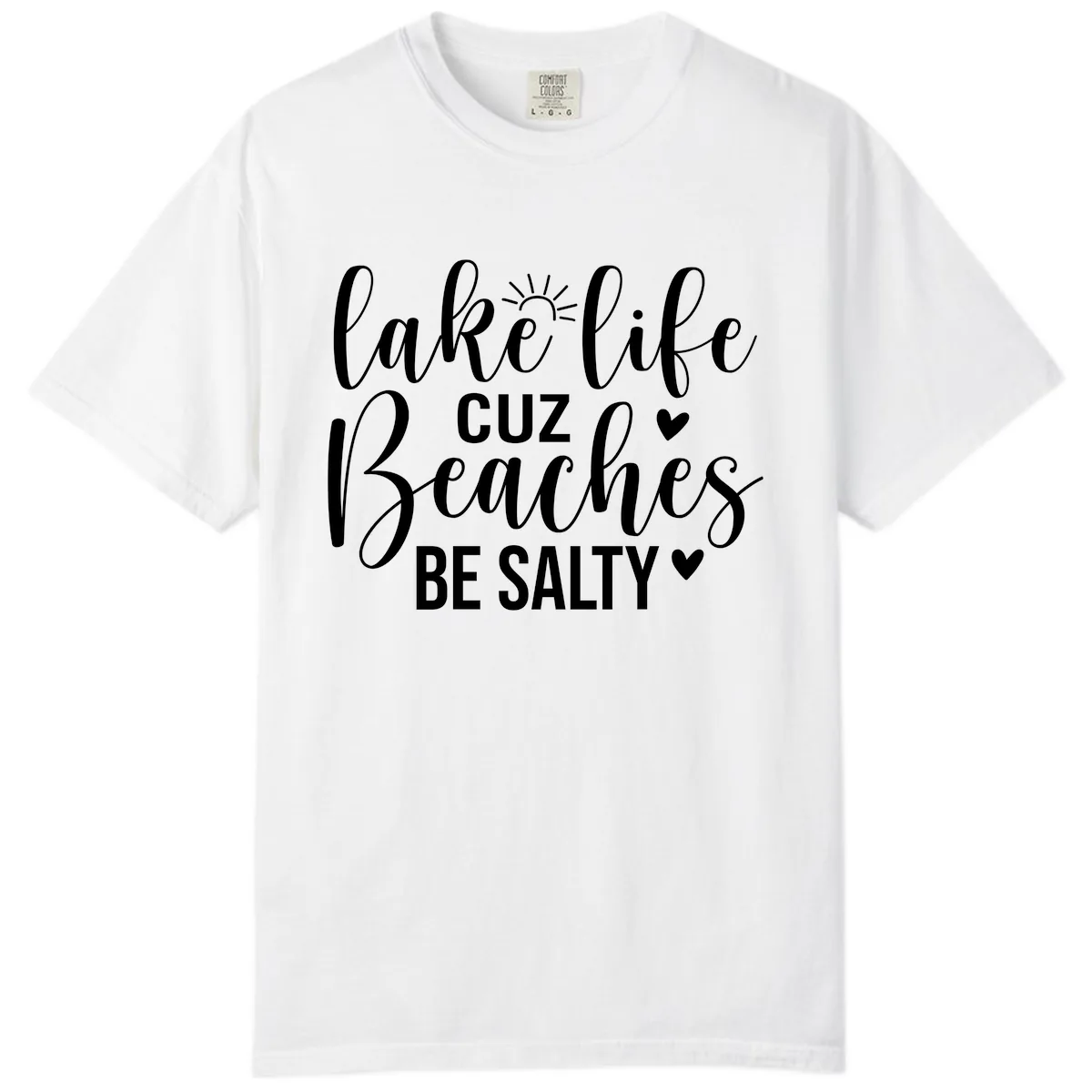 Lake Life Cuz Beaches Be Salty Design Comfort Color in White