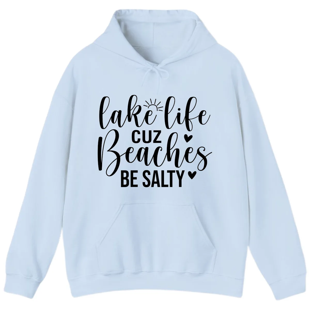 Lake Life Cuz Beaches Be Salty Design Hoodie in Light Blue
