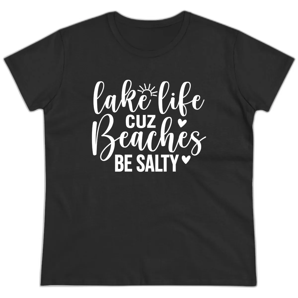 Lake Life Cuz Beaches Be Salty Design Ladies Tee in Black