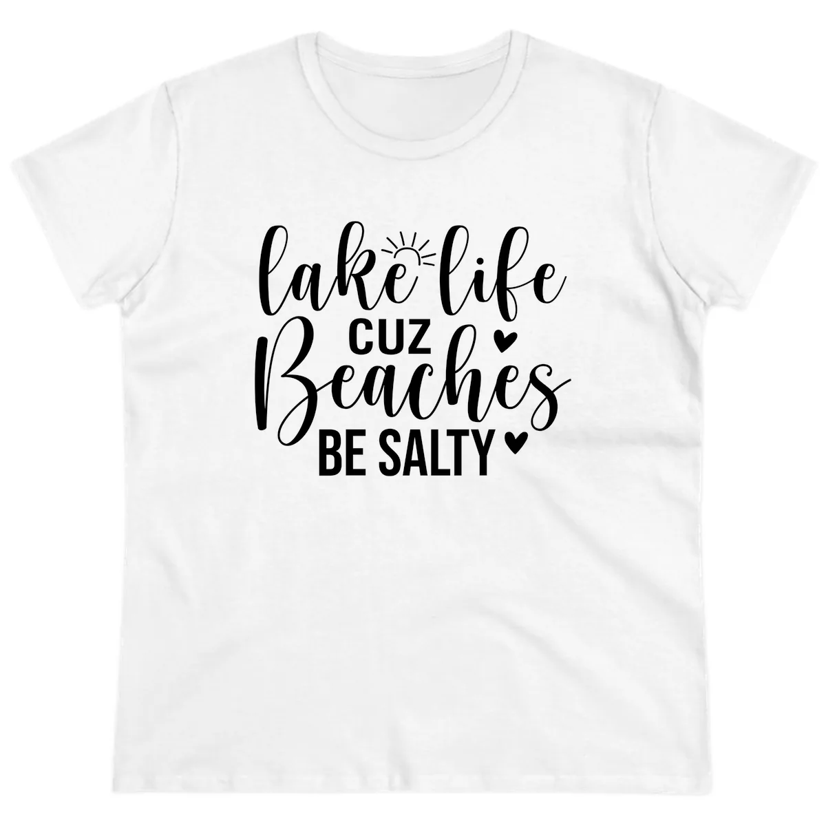 Lake Life Cuz Beaches Be Salty Design Ladies Tee in White