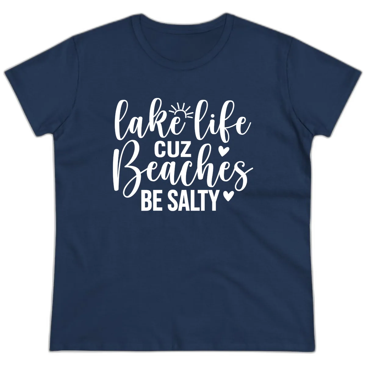Lake Life Cuz Beaches Be Salty Design Ladies Tee in Navy