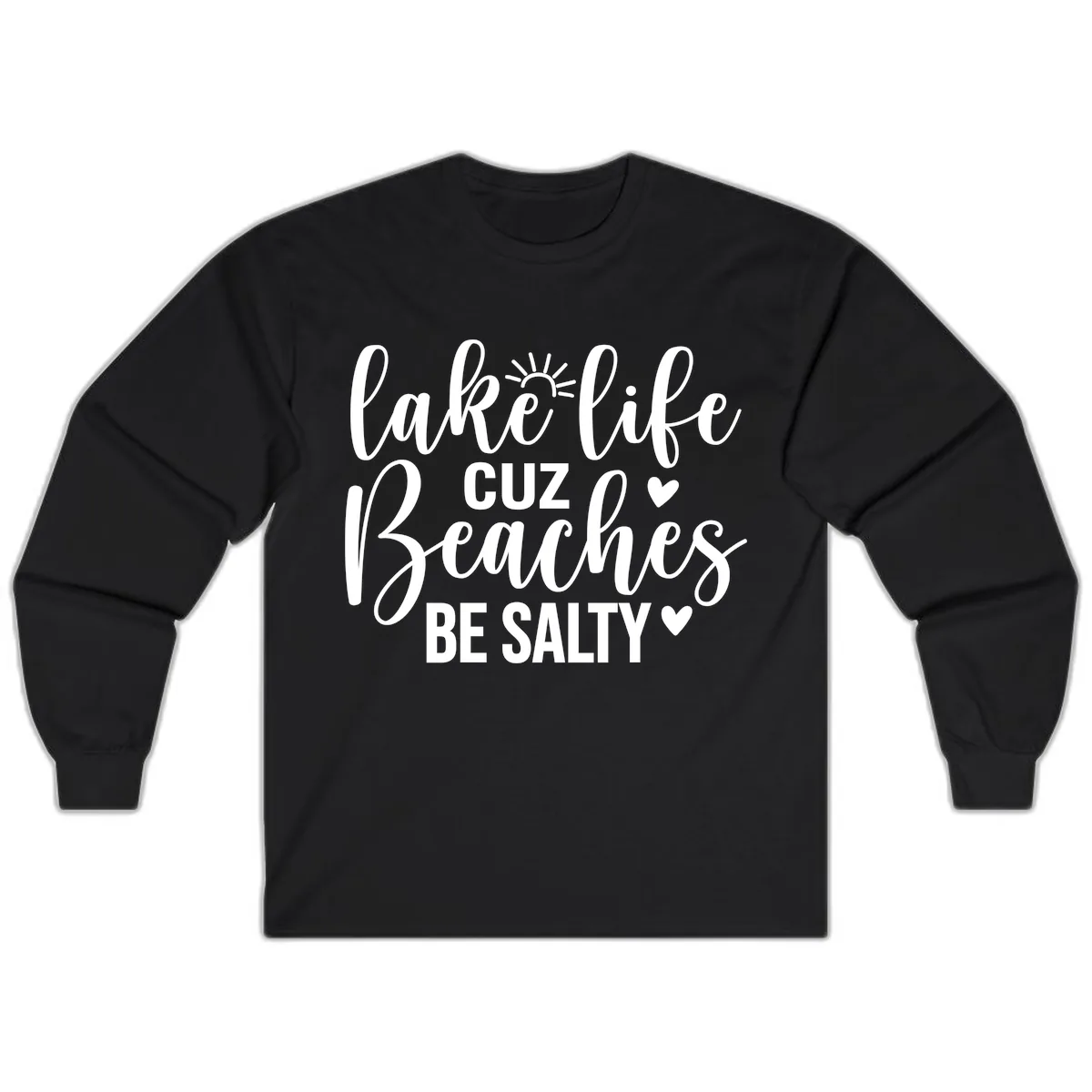 Lake Life Cuz Beaches Be Salty Design Long Sleeve in Black
