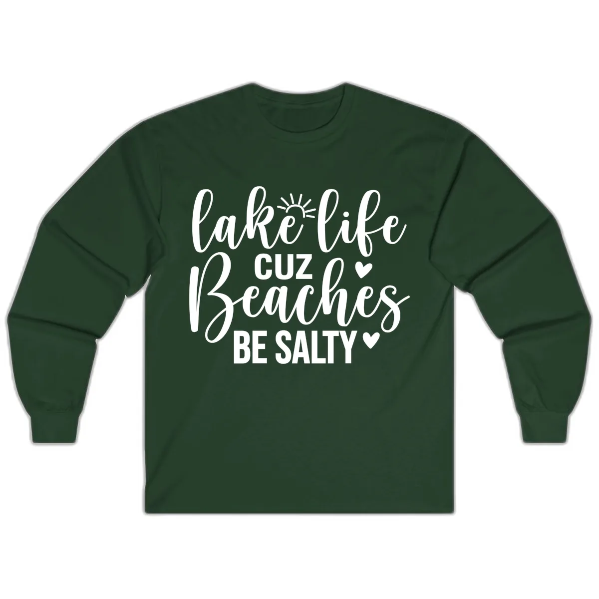 Lake Life Cuz Beaches Be Salty Design Long Sleeve in Forest Green