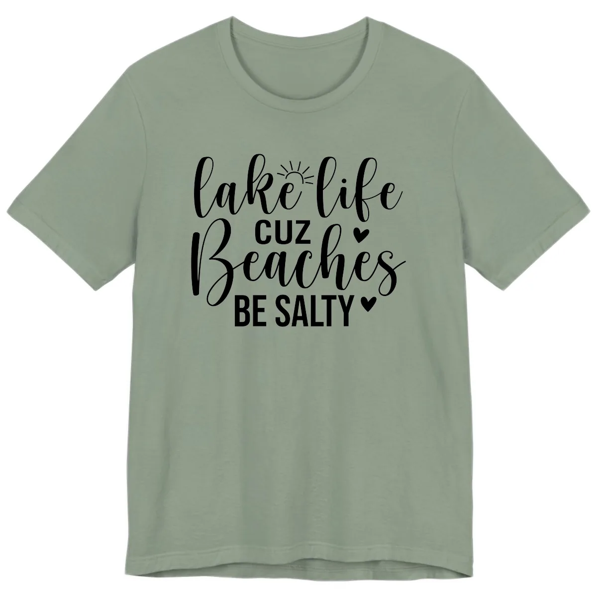 Lake Life Cuz Beaches Be Salty Design Premium T-Shirt in Sage