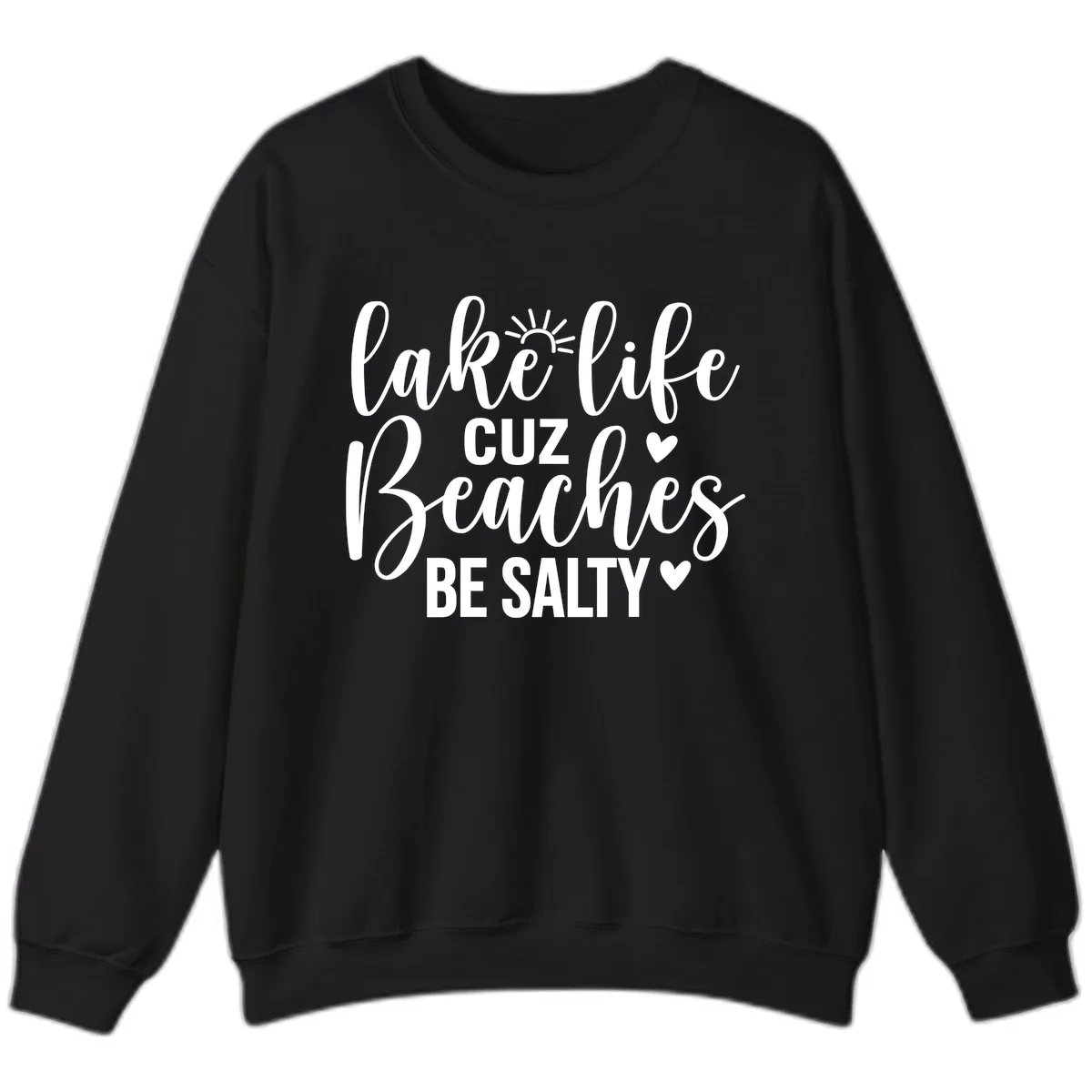 Lake Life Cuz Beaches Be Salty Design Sweatshirt in Black
