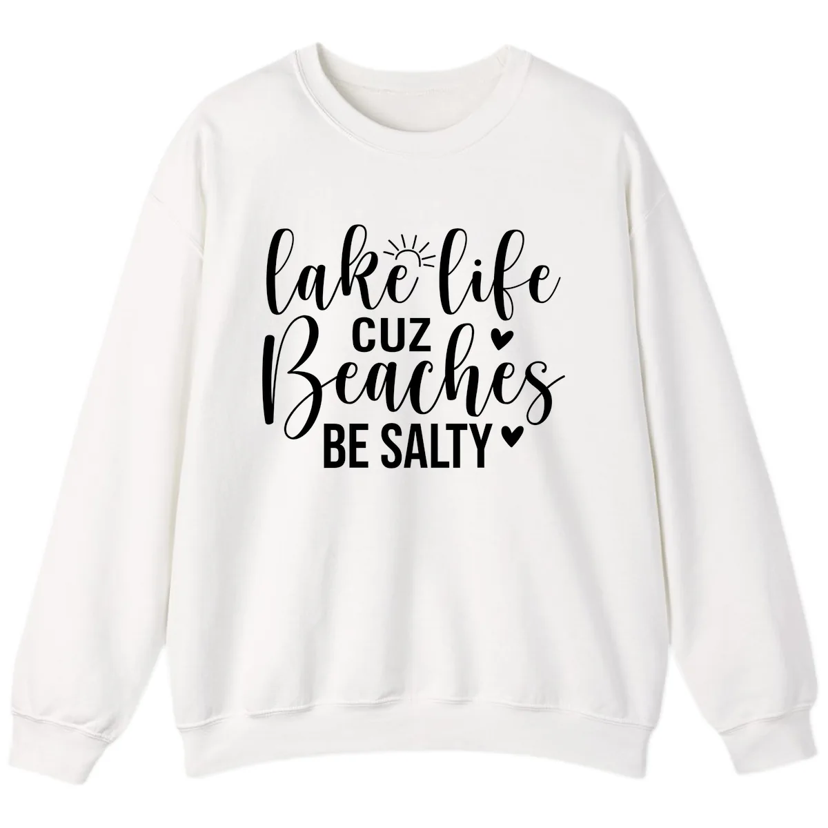 Lake Life Cuz Beaches Be Salty Design Sweatshirt in White