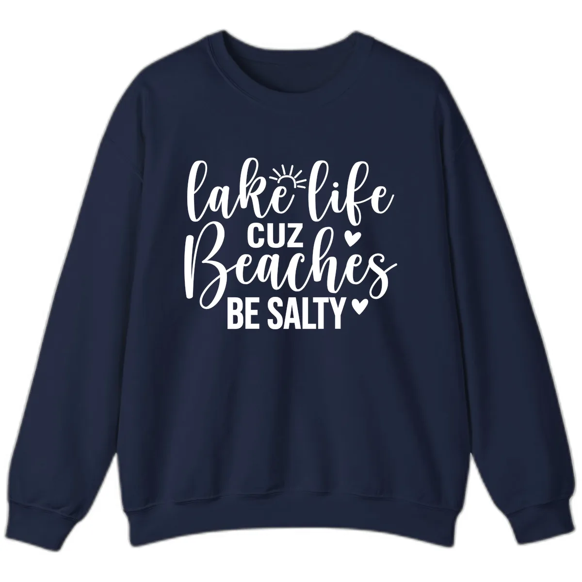 Lake Life Cuz Beaches Be Salty Design Sweatshirt in Navy