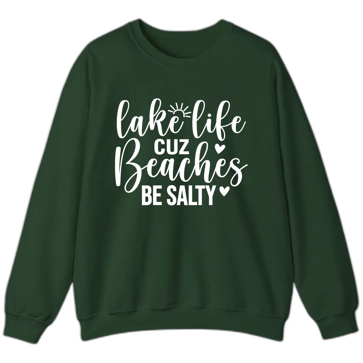 Lake Life Cuz Beaches Be Salty Design Sweatshirt in Forest Green