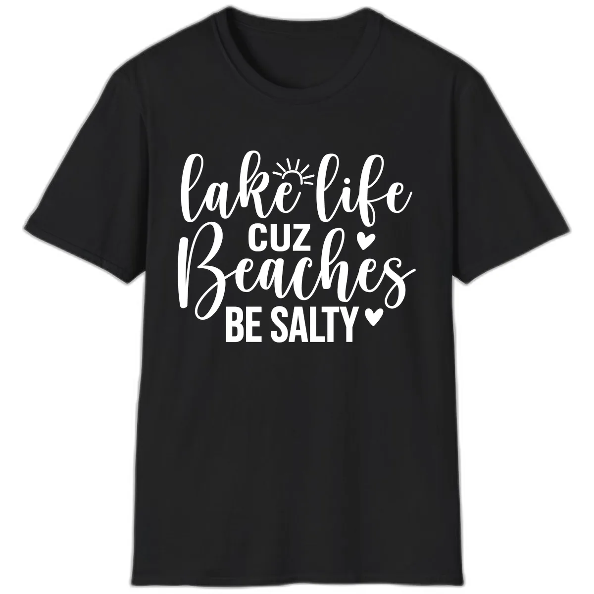 Lake Life Cuz Beaches Be Salty Design T-Shirt in Black