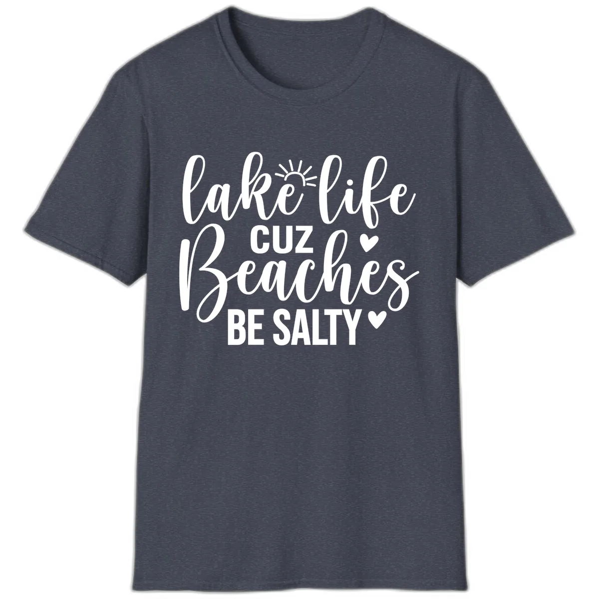 Lake Life Cuz Beaches Be Salty Design T-Shirt in Heather Navy