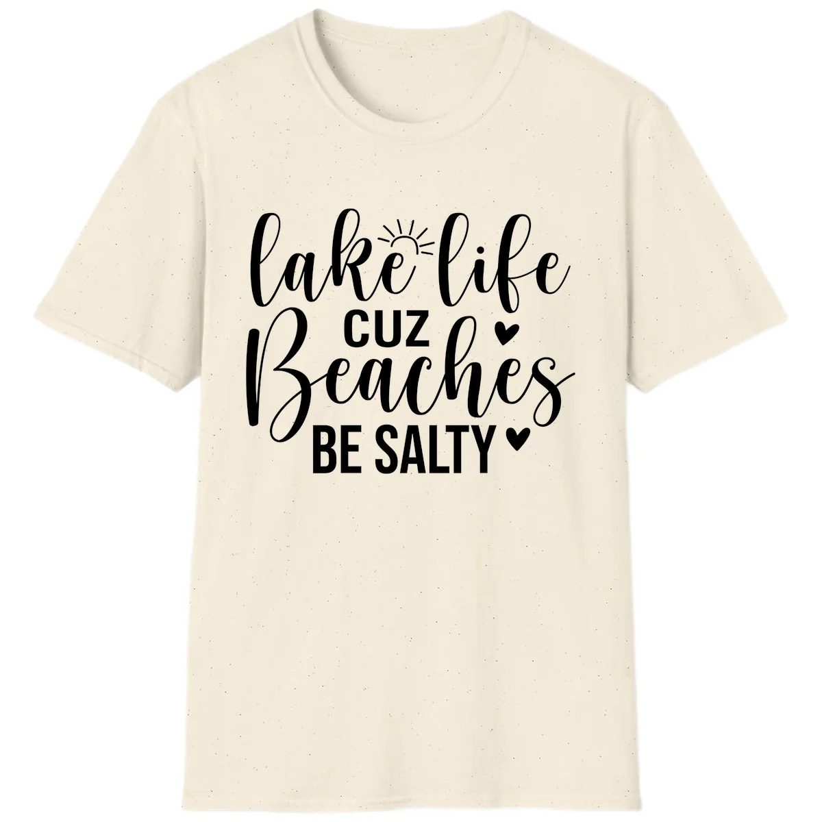 Lake Life Cuz Beaches Be Salty Design T-Shirt in Natural