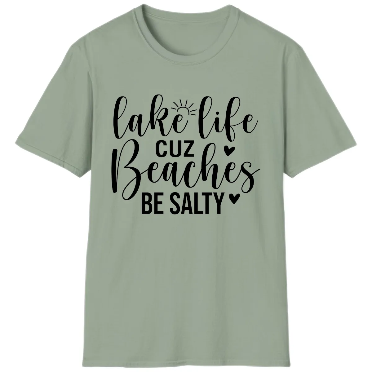Lake Life Cuz Beaches Be Salty Design T-Shirt in Sage