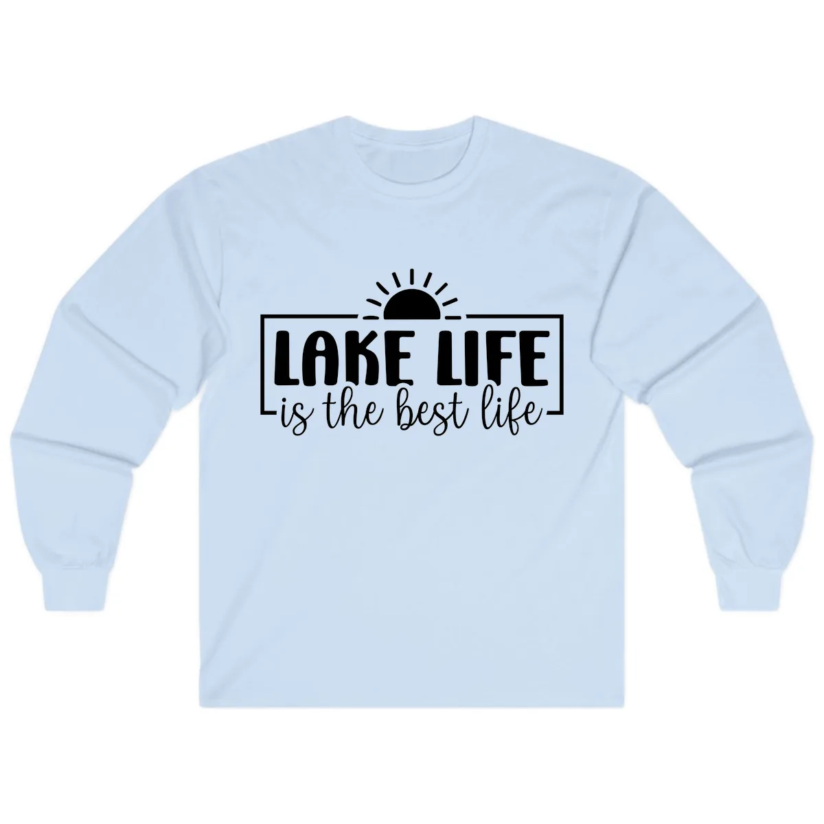 Lake Life Is The Best Life Design Long Sleeve in Light Blue