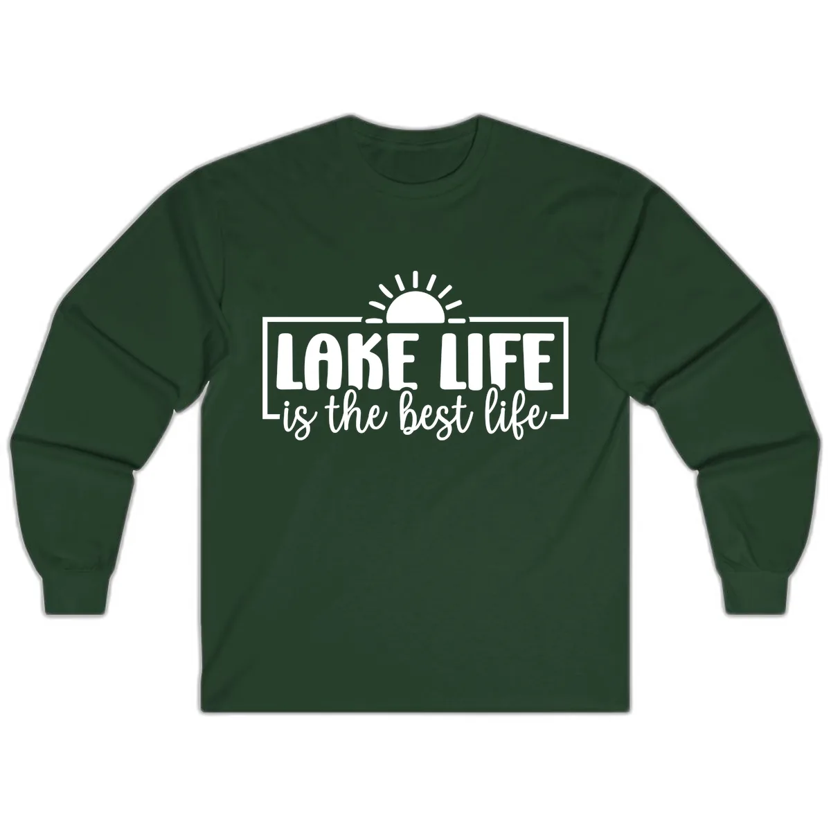 Lake Life Is The Best Life Design Long Sleeve in Forest Green