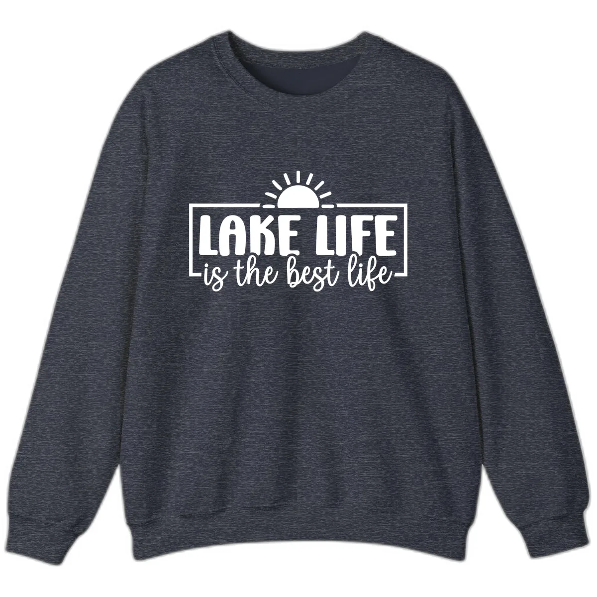 Lake Life Is The Best Life Design Sweatshirt in Heather Sport Dark Navy