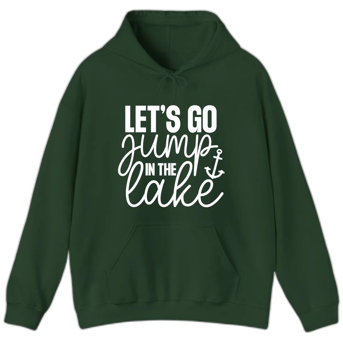 Let's Go Jump In The Lake Hoodie in Forest Green