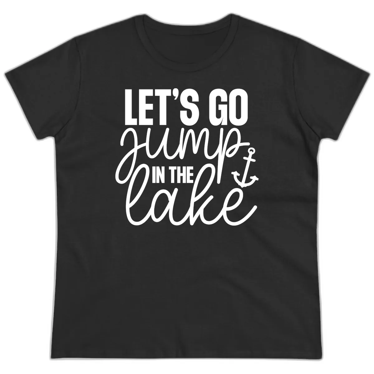 Let's Go Jump In The Lake Ladies Tee in Black