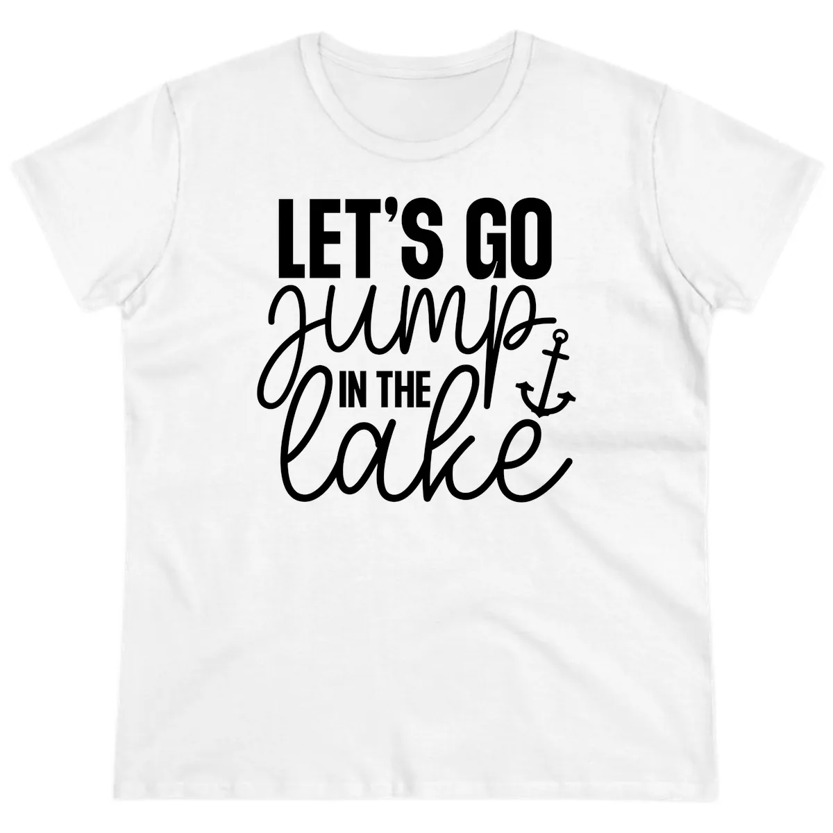 Let's Go Jump In The Lake Ladies Tee in White
