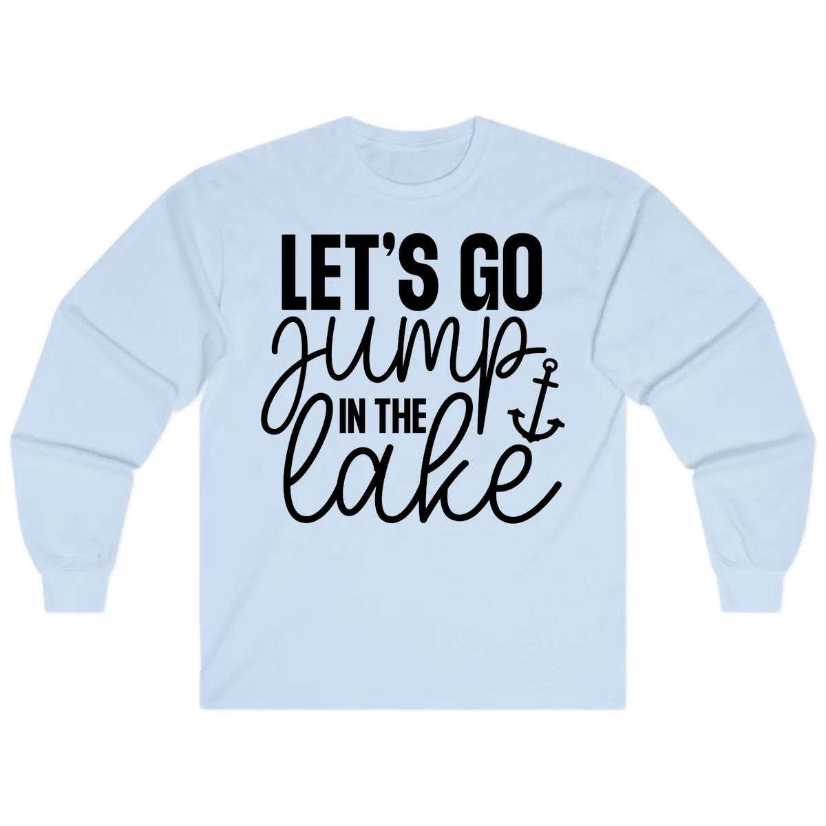 Let's Go Jump In The Lake Long Sleeve in Light Blue